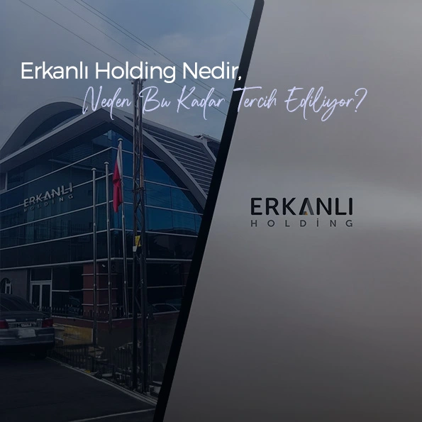 Erkanlı Holding’in konut projeleri, kurumsal yapısı ve yatırım alanındaki faaliyetlerini temsil eden görsel