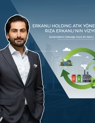 Rıza Erkanlı liderliğinde Erkanlı Holding’in sürdürülebilir atık yönetimi vizyonunu anlatan temsili görsel