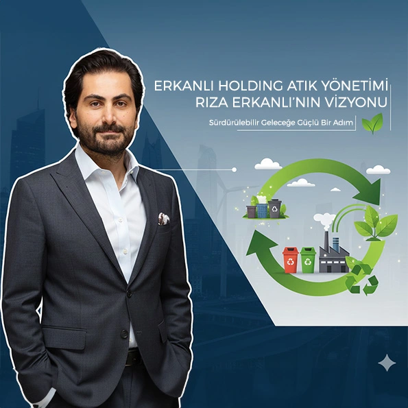 Rıza Erkanlı liderliğinde Erkanlı Holding’in sürdürülebilir atık yönetimi vizyonunu anlatan temsili görsel