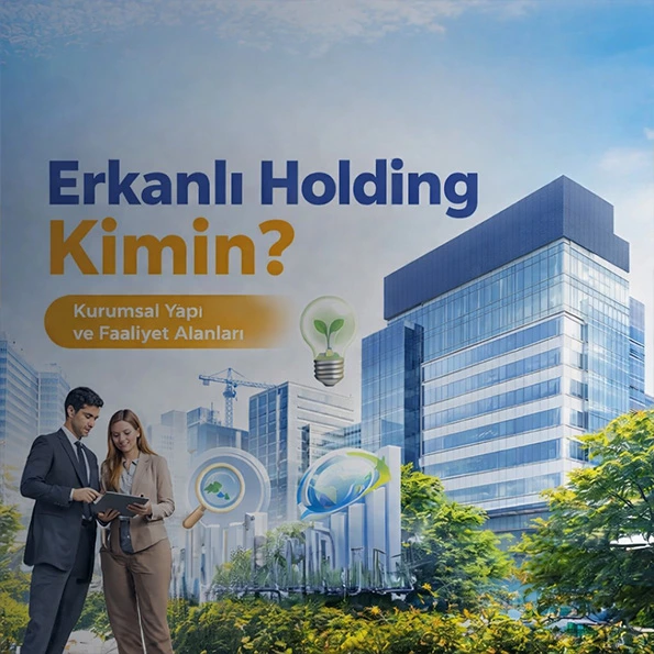 Erkanlı Holding’in kurumsal yapısını, sektör odaklı faaliyetlerini ve sürdürülebilir büyüme stratejisini temsil eden infografik görsel.