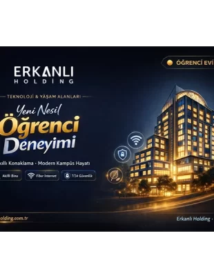 Erkanlı Holding öğrenci evi modern ve güvenli öğrenci yaşam alanı